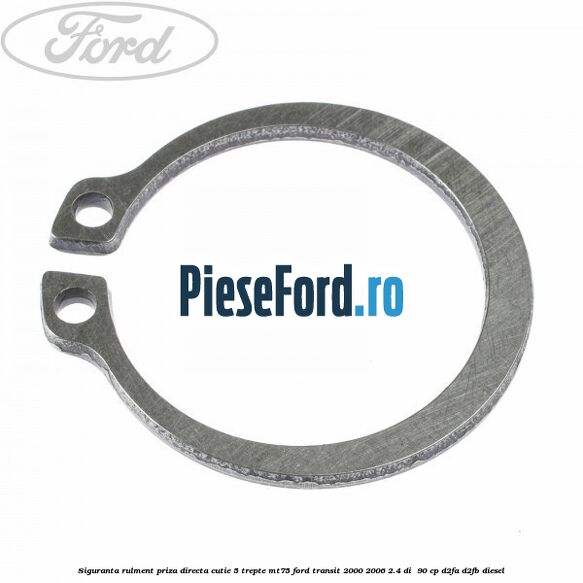 Siguranta rulment priza directa cutie 5 trepte MT75 Ford Transit 2000-2006 2.4 DI  90 cp D2FA, D2FB diesel