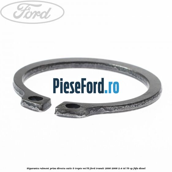 Siguranta rulment priza directa cutie 5 trepte MT75 Ford Transit 2000-2006 2.4 TD 75 cp Siguranta rulment priza directa cutie 5 trepte MT75 Ford Transit 2000-2006 2.4 TD 75 cp F4FA diesel