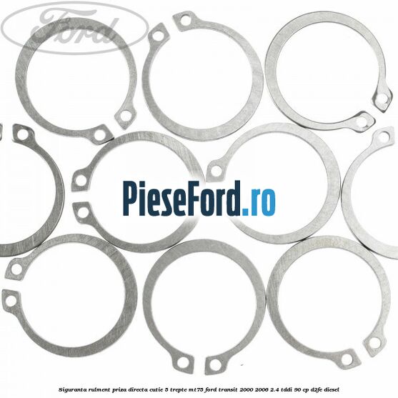 Siguranta rulment priza directa cutie 5 trepte MT75 Ford Transit 2000-2006 2.4 TDdi 90 cp D2FE diesel
