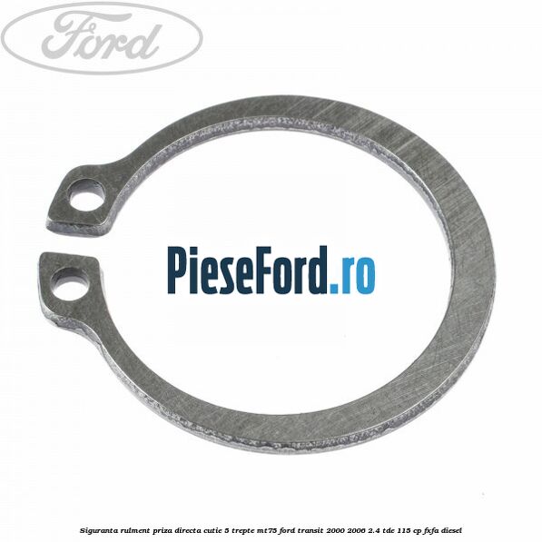 Siguranta rulment priza directa cutie 5 trepte MT75 Ford Transit 2000-2006 2.4 TDE 115 cp FXFA diesel