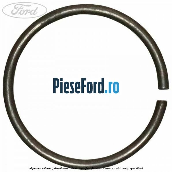 Siguranta rulment priza directa cutie 6 trepte Ford Focus 2011-2014 2.0 TDCi 115 cp TYDA diesel