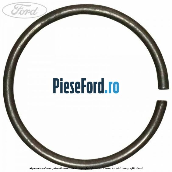 Siguranta rulment priza directa cutie 6 trepte Ford Focus 2011-2014 2.0 TDCi 140 cp UFDB diesel