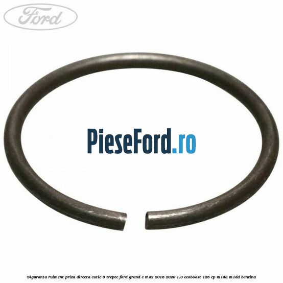 Siguranta rulment priza directa cutie 6 trepte Ford Grand C-Max 2016-2020 1.0 EcoBoost 125 cp M1DA, M1DD benzina