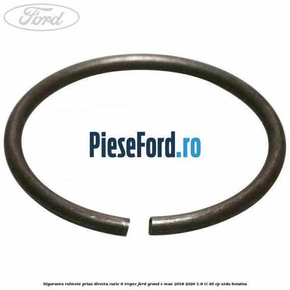 Siguranta rulment priza directa cutie 6 trepte Ford Grand C-Max 2016-2020 1.6 Ti 85 cp XTDA benzina