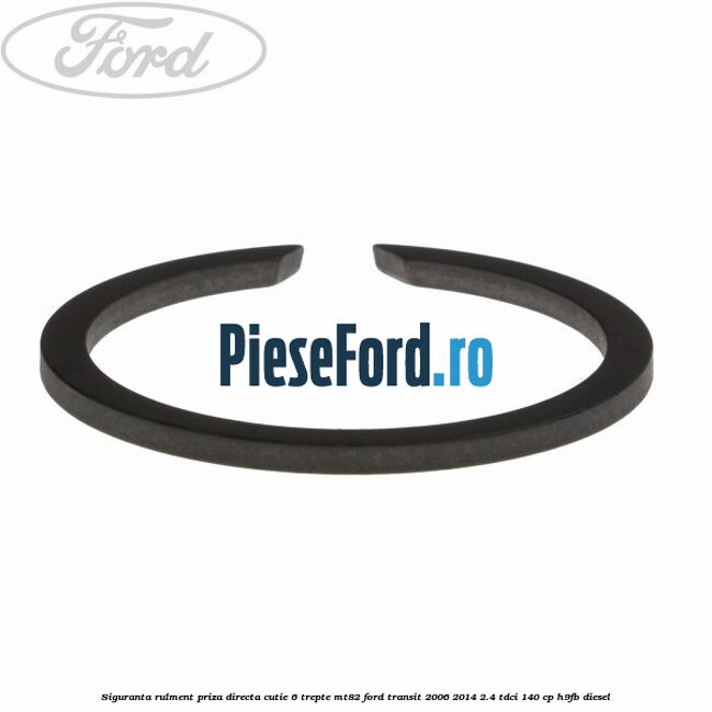 Siguranta rulment priza directa cutie 6 trepte MT82 Ford Transit 2006-2014 2.4 TDCi 140 cp H9FB diesel