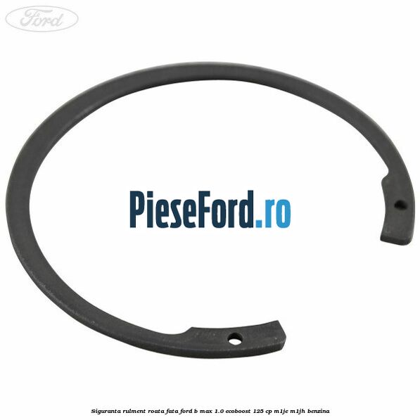 Siguranta rulment roata fata Ford B-Max 1.0 EcoBoost 125 cp M1JE, M1JH benzina