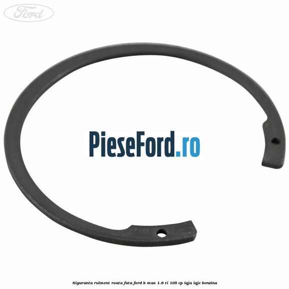 Siguranta rulment roata fata Ford B-Max 1.6 Ti 105 cp IQJA, IQJC benzina