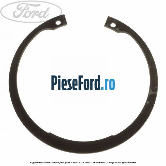 Siguranta rulment roata fata Ford C-Max 2011-2015 1.0 EcoBoost 100 cp M2DA, SFDA benzina