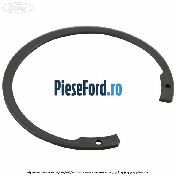 Siguranta rulment roata fata Ford Fiesta 2017-2023 1.0 EcoBoost 85 cp Q0JA, Q0JB, Q0JC, Q0JD benzina