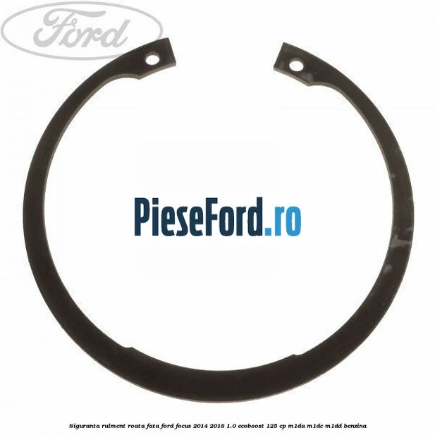 Siguranta rulment roata fata Ford Focus 2014-2018 1.0 EcoBoost 125 cp M1DA, M1DC, M1DD benzina