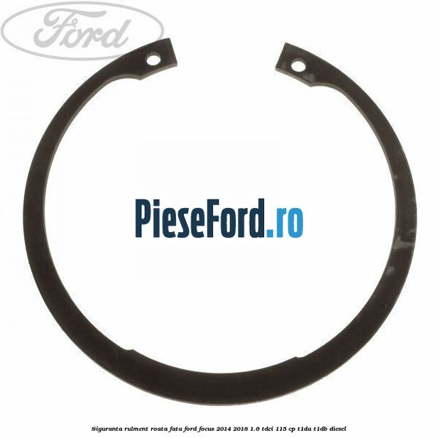 Siguranta rulment roata fata Ford Focus 2014-2018 1.6 TDCi 115 cp T1DA, T1DB diesel