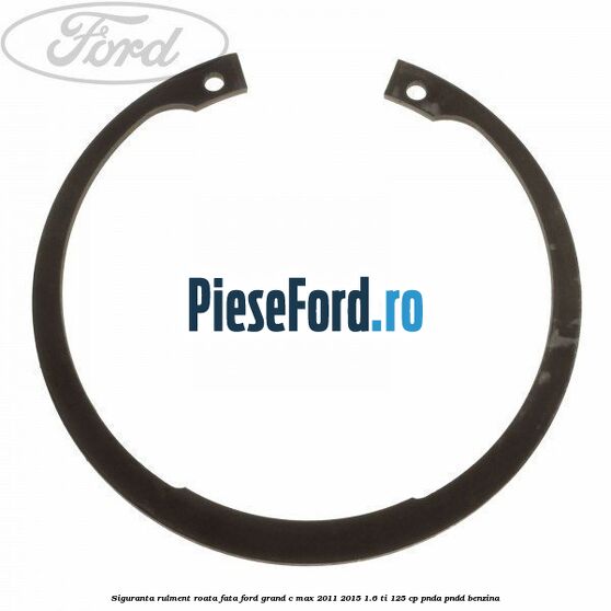 Siguranta rulment roata fata Ford Grand C-Max 2011-2015 1.6 Ti 125 cp PNDA, PNDD benzina
