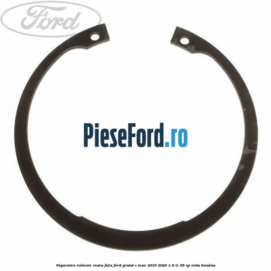 Siguranta rulment roata fata Ford Grand C-Max 2016-2020 1.6 Ti 85 cp XTDA benzina