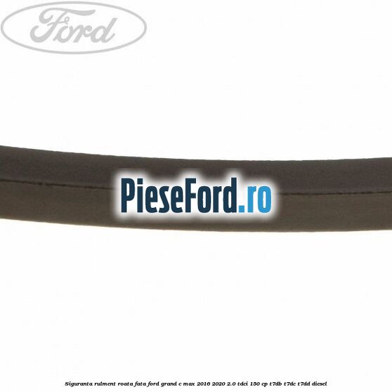 Siguranta rulment roata fata Ford Grand C-Max 2016-2020 2.0 TDCi 150 cp T7DB, T7DC, T7DD diesel