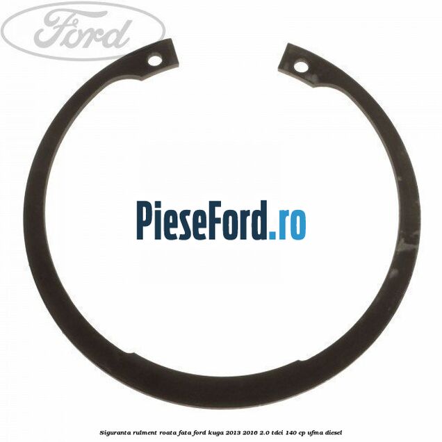 Siguranta rulment roata fata Ford Kuga 2013-2016 2.0 TDCi 140 cp UFMA diesel