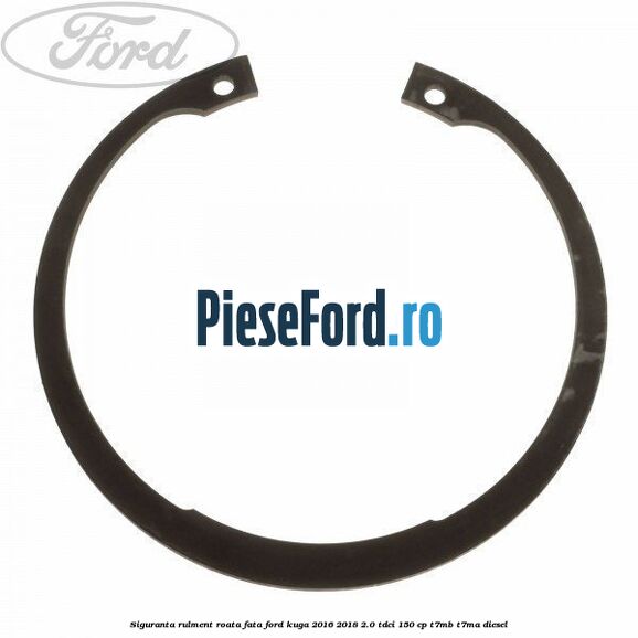 Siguranta rulment roata fata Ford Kuga 2016-2018 2.0 TDCi 150 cp T7MB, T7MA diesel