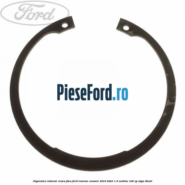 Siguranta rulment roata fata Ford Tourneo Connect 2019-2023 1.5 EcoBlue 100 cp Z2GA diesel