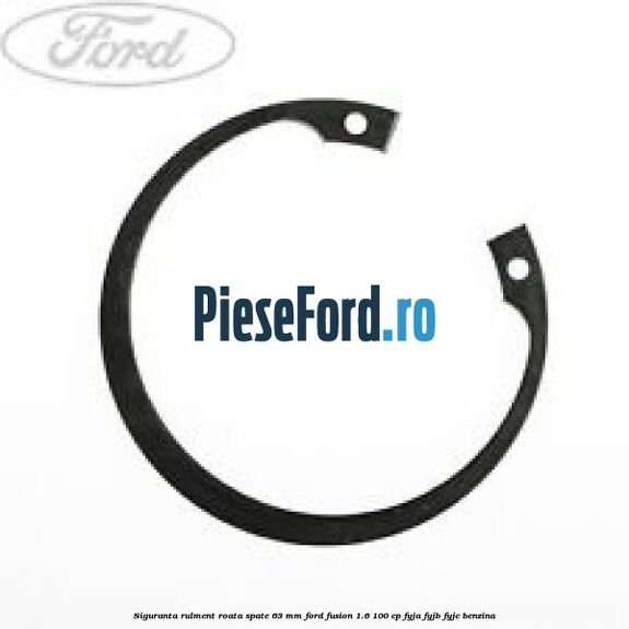 Siguranta rulment roata spate 63 mm Ford Fusion 1.6 100 cp FYJA, FYJB, FYJC benzina