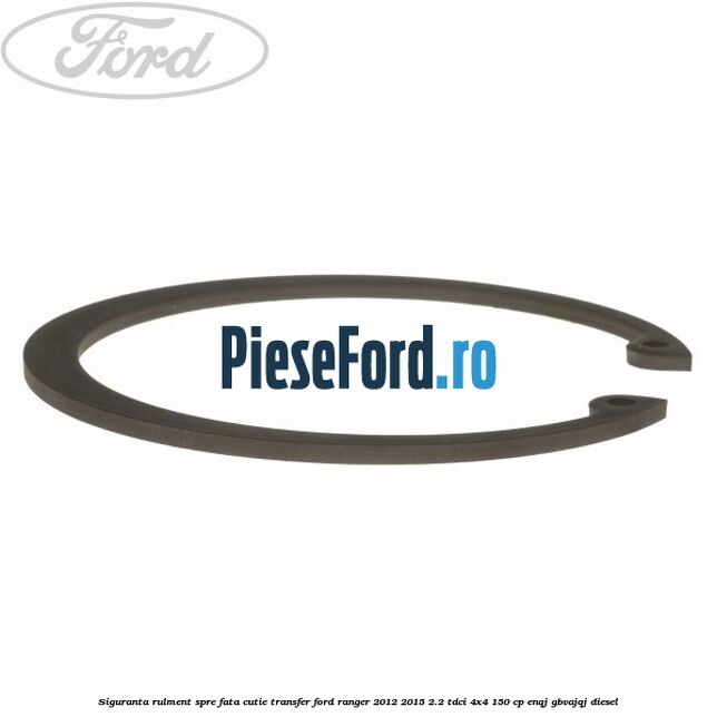Siguranta rulment spre fata cutie transfer Ford Ranger 2012-2015 2.2 TDCi 4x4 150 cp ENQJ, GBVAJQJ diesel