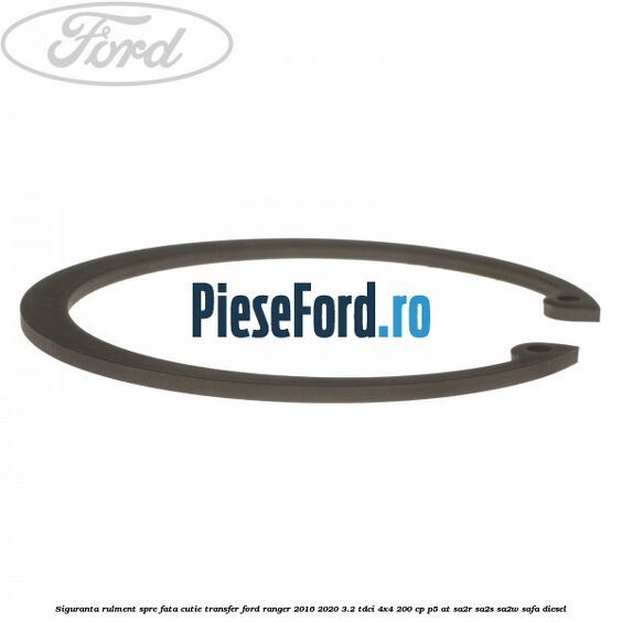 Siguranta rulment spre fata cutie transfer Ford Ranger 2016-2020 3.2 TDCi 4x4 200 cp P5-AT, SA2R, SA2S, SA2W, SAFA diesel