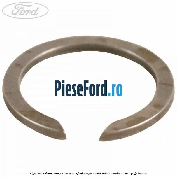 Siguranta rulment treapta 6 manuala Ford EcoSport 2019-2023 1.0 EcoBoost 100 cp SFJL benzina