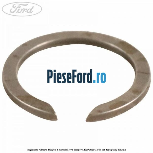 Siguranta rulment treapta 6 manuala Ford EcoSport 2019-2023 1.5 Ti-VCT 122 cp XZJF benzina