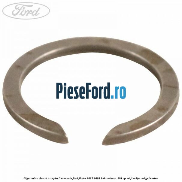 Siguranta rulment treapta 6 manuala Ford Fiesta 2017-2023 1.0 EcoBoost 124 cp M1JL, M1JM, M1JP benzina