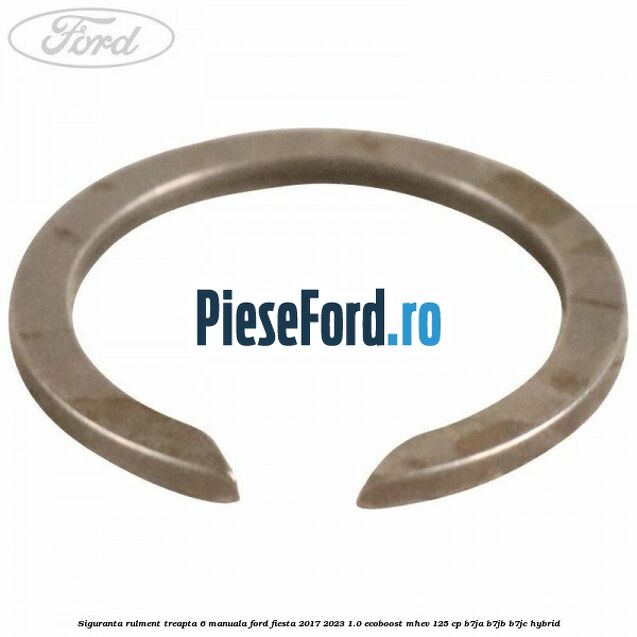 Siguranta rulment treapta 6 manuala Ford Fiesta 2017-2023 1.0 EcoBoost mHEV 125 cp B7JA, B7JB, B7JC Hybrid