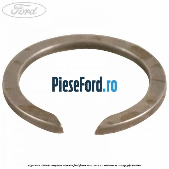 Siguranta rulment treapta 6 manuala Ford Fiesta 2017-2023 1.5 EcoBoost ST 200 cp YZJA benzina