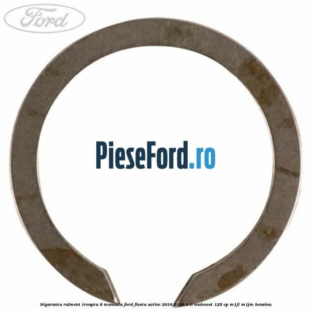 Siguranta rulment treapta 6 manuala Ford Fiesta Active 2018-2023 1.0 EcoBoost 125 cp M1JL, M1JM benzina