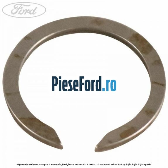 Siguranta rulment treapta 6 manuala Ford Fiesta Active 2018-2023 1.0 EcoBoost mHEV 125 cp B7JA, B7JB, B7JC Hybrid