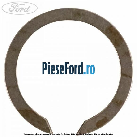 Siguranta rulment treapta 6 manuala Ford Focus 2019-2023 1.5 EcoBoost 182 cp Y1DA benzina