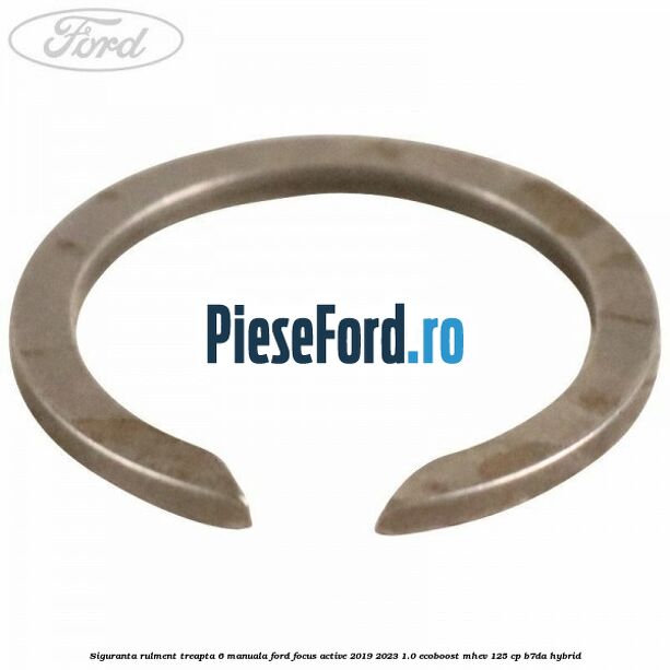 Siguranta rulment treapta 6 manuala Ford Focus Active 2019-2023 1.0 EcoBoost mHEV 125 cp B7DA Hybrid
