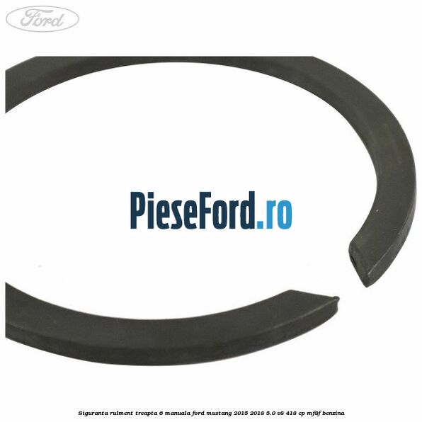 Siguranta rulment treapta 6 manuala Ford Mustang 2015-2018 5.0 V8 418 cp MF8F benzina