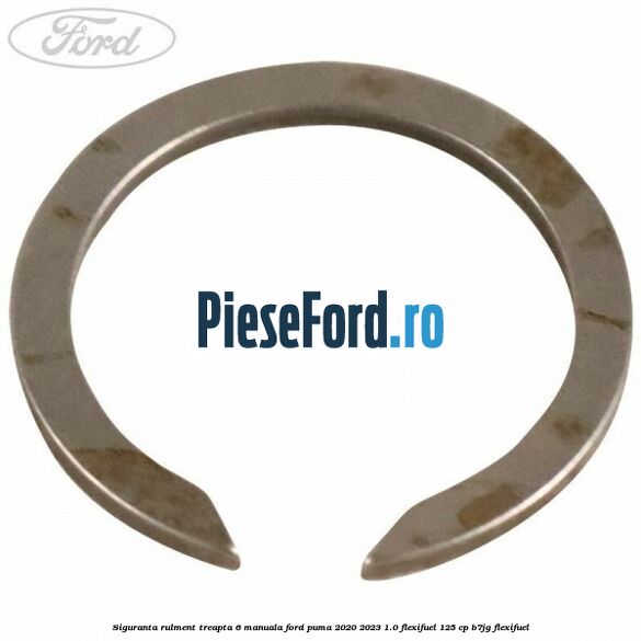 Siguranta rulment treapta 6 manuala Ford Puma 2020-2023 1.0 Flexifuel 125 cp B7JG Flexifuel