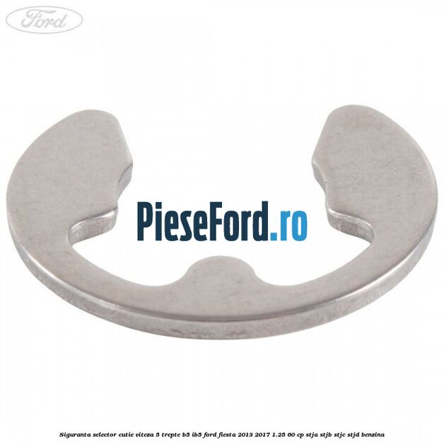 Siguranta selector cutie viteza 5 trepte B5/IB5 Ford Fiesta 2013-2017 1.25 60 cp STJA, STJB, STJC, STJD benzina