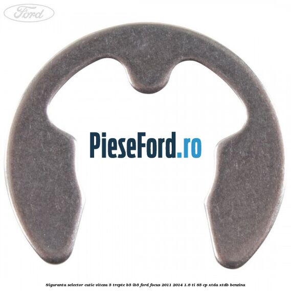 Siguranta selector cutie viteza 5 trepte B5/IB5 Ford Focus 2011-2014 1.6 Ti 85 cp XTDA, XTDB benzina