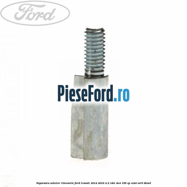 Siguranta selector timonerie Ford Transit 2014-2018 2.2 TDCi 4x4 155 cp CV24, CVR5 diesel