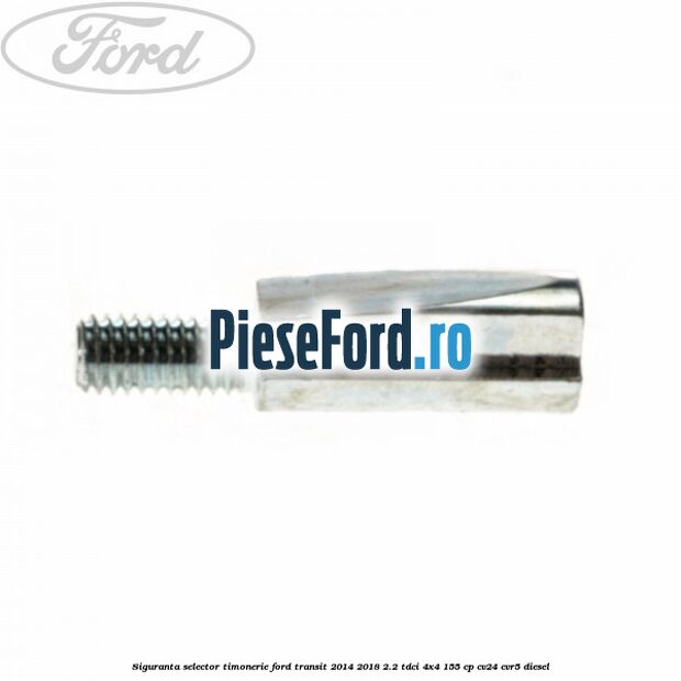 Siguranta selector timonerie Ford Transit 2014-2018 2.2 TDCi 4x4 155 cp CV24, CVR5 diesel