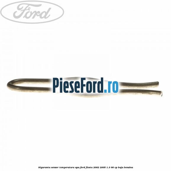 Siguranta senzor temperatura apa Ford Fiesta 2002-2005 1.3 60 cp Siguranta senzor temperatura apa Ford Fiesta 2002-2005 1.3 60 cp BAJA benzina