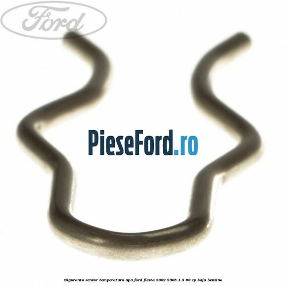 Siguranta senzor temperatura apa Ford Fiesta 2002-2005 1.3 60 cp Siguranta senzor temperatura apa Ford Fiesta 2002-2005 1.3 60 cp BAJA benzina