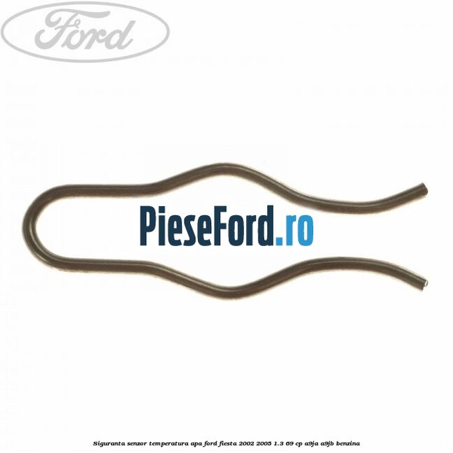 Siguranta senzor temperatura apa Ford Fiesta 2002-2005 1.3 69 cp A9JA, A9JB benzina
