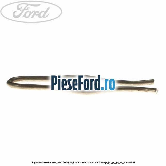Siguranta senzor temperatura apa Ford Ka 1996-2008 1.3 i 49 cp JJD, JJF, JJG, JJH, JJL benzina