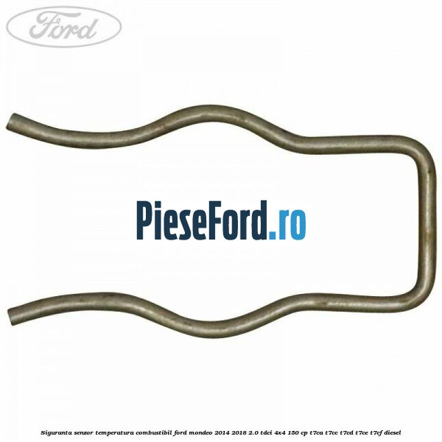 Siguranta senzor temperatura combustibil Ford Mondeo 2014-2018 2.0 TDCi 4x4 150 cp T7CA, T7CC, T7CD, T7CE, T7CF diesel