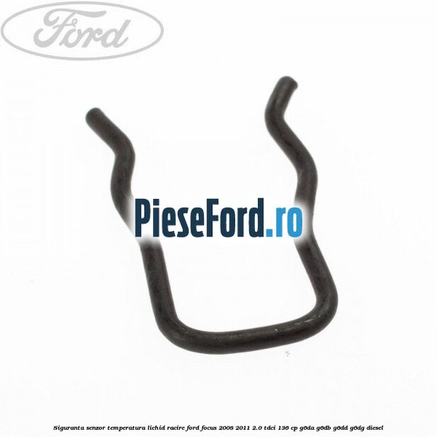 Siguranta senzor temperatura lichid racire Ford Focus 2008-2011 2.0 TDCi 136 cp Siguranta senzor temperatura lichid racire Ford Focus 2008-2011 2.0 TDCi 136 cp G6DA, G6DB, G6DD, G6DG diesel