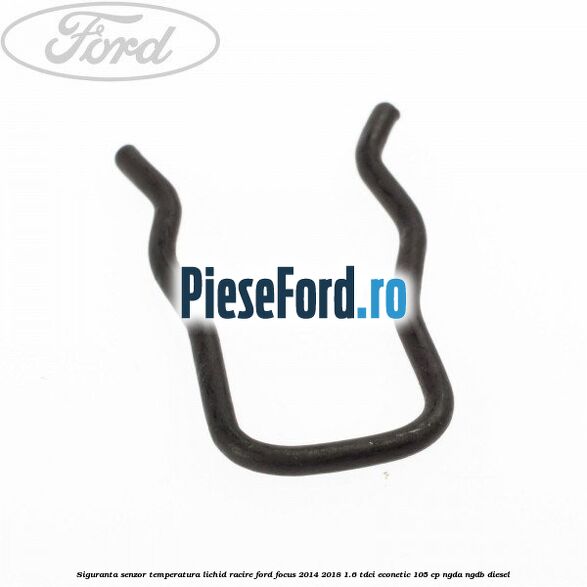 Siguranta senzor temperatura lichid racire Ford Focus 2014-2018 1.6 TDCi ECOnetic 105 cp NGDA, NGDB diesel