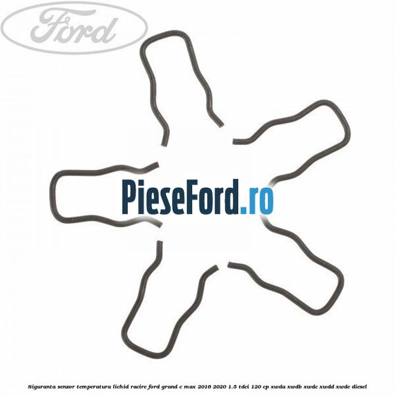 Siguranta senzor temperatura lichid racire Ford Grand C-Max 2016-2020 1.5 TDCi 120 cp Siguranta senzor temperatura lichid racire Ford Grand C-Max 2016-2020 1.5 TDCi 120 cp XWDA, XWDB, XWDC, XWDD, XWDE diesel
