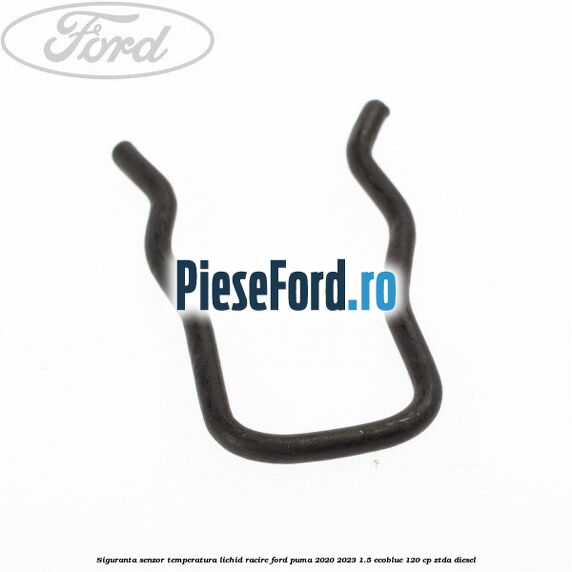 Siguranta senzor temperatura lichid racire Ford Puma 2020-2023 1.5 EcoBlue 120 cp Siguranta senzor temperatura lichid racire Ford Puma 2020-2023 1.5 EcoBlue 120 cp ZTDA diesel