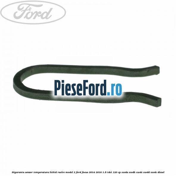 Siguranta senzor temperatura lichid racire model 2 Ford Focus 2014-2018 1.5 TDCi 120 cp Siguranta senzor temperatura lichid racire model 2 Ford Focus 2014-2018 1.5 TDCi 120 cp XWDA, XWDB, XWDC, XWDD, XWDE diesel