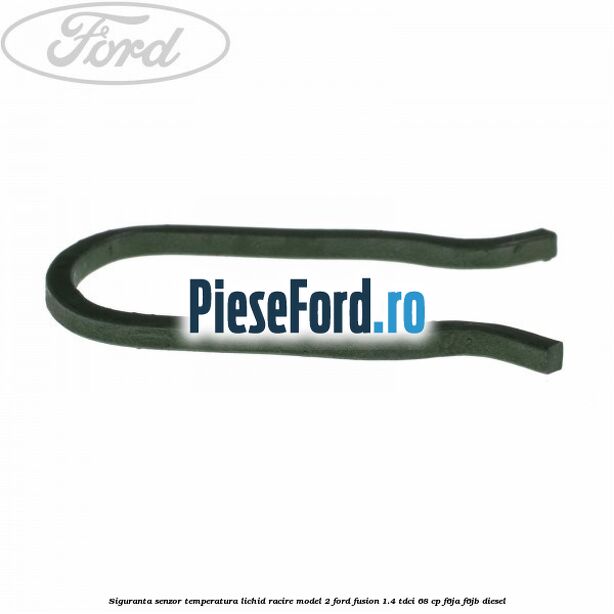 Siguranta senzor temperatura lichid racire model 2 Ford Fusion 1.4 TDCi 68 cp F6JA, F6JB diesel
